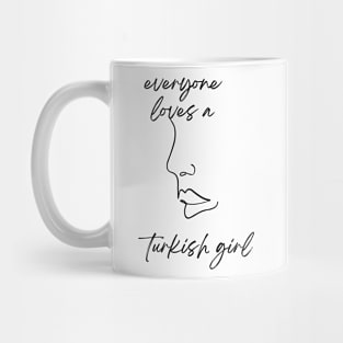 everyone loves a turkish girl Mug